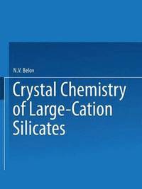 bokomslag Crystal Chemistry of Large-Cation Silicates / Kristallokhimiya Silikatov S Krupnymi Kationami /    