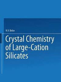 bokomslag Crystal Chemistry of Large-Cation Silicates / Kristallokhimiya Silikatov S Krupnymi Kationami / ?????????????? ????????? ????????? ?????????