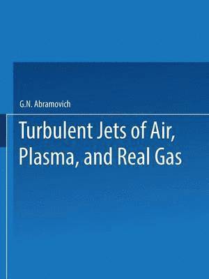 Turbulent Jets of Air, Plasma, and Real Gas / Issledovanie Turbulentnykh Strui Vozdukha, Plazmy I Realnogo Gaza /    , 1