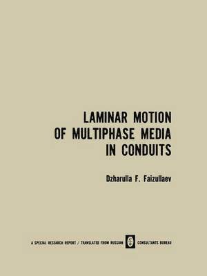 Laminar Motion of Multiphase Media in Conduits / Laminarnoe Dvizhenie Mnogofaznykh Sred V Truboprovodakh / aapoe ee Mooax Cpe B Tpyopooax 1