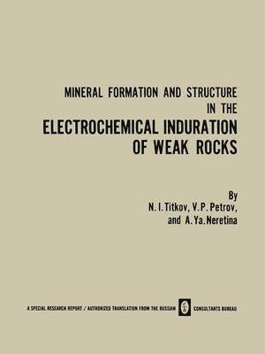 N. I. Titkov - Mineral Formation and Structure in the Electrochemical Induration of Weak Rocks, Häftad