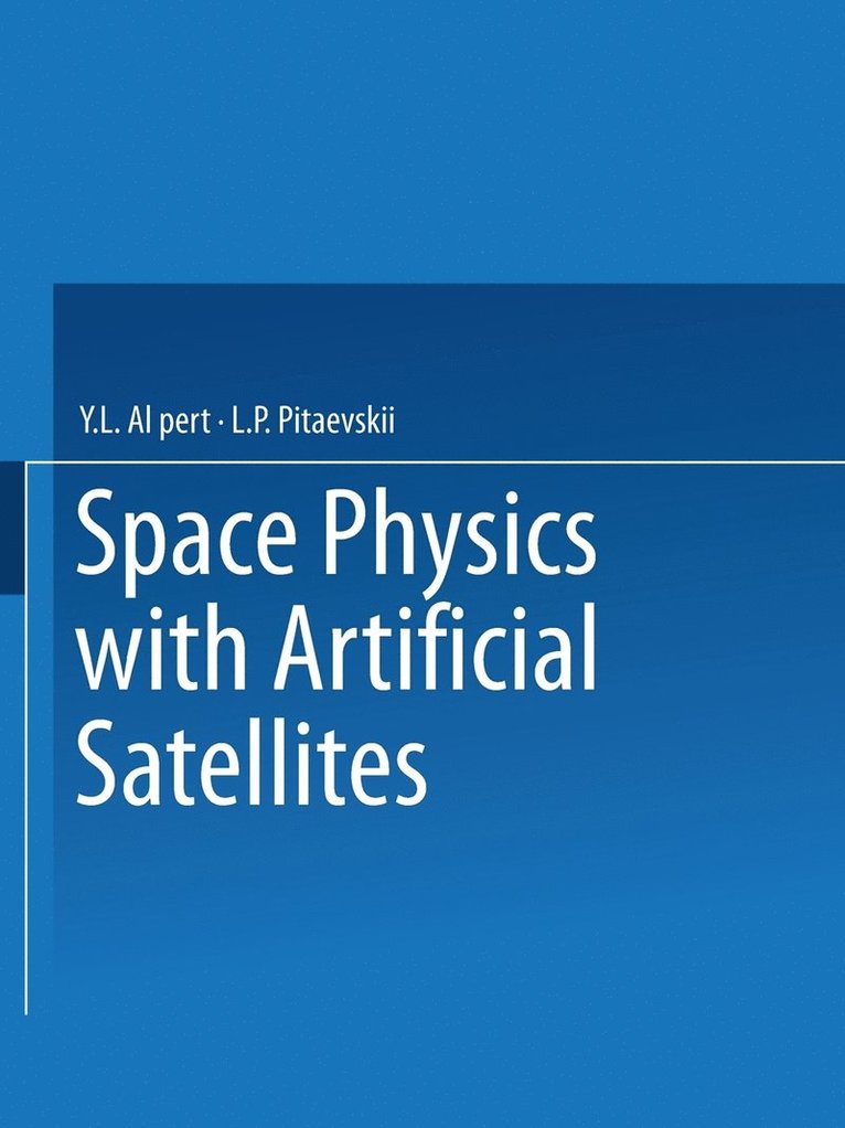 Space Physics with Artificial Satellites / Iskusstvennye Sputniki V Razrezhennoi Plazme /     1