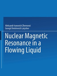 bokomslag Nuclear Magnetic Resonance in a Flowing Liquid / Yadernyi Magnitnyi Rezonans V Protochnoi Zhidkosti / h hth ohahc  toho koct