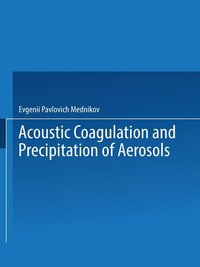 bokomslag Acoustic Coagulation and Precipitation of Aerosols / Akusticheskaya Koagulyatsiya I Osazhdenie Aerozolei /     
