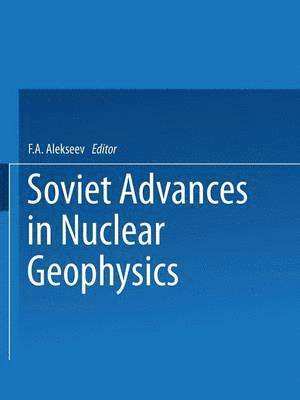 Soviet Advances in Nuclear Geophysics 1