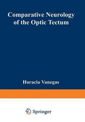 Horacio Vanegas - Comparative Neurology of the Optic Tectum, Häftad