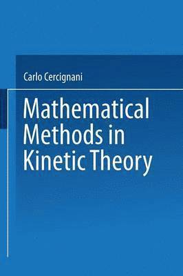 Carlo Cercignani - Mathematical Methods in Kinetic Theory, Häftad