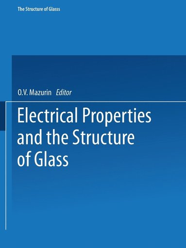 bokomslag Electrical Properties and the Structure of Glass / Elektricheskie Svoistva I Stroenie Stekla / ?????????????? ????????? ??e?tp??????? ???????? ? ??????? ??????