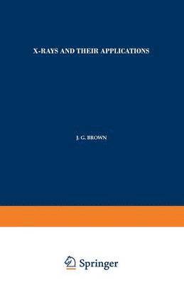 J. G. Brown - X-Rays and Their Applications, Häftad