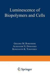 bokomslag Luminescence of Biopolymers and Cells