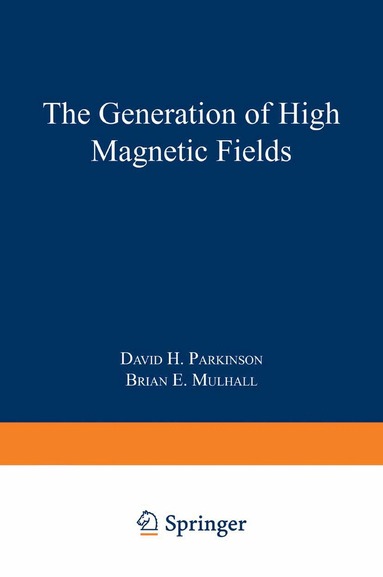 David H. Parkinson, Brian E. Mulhall - Generation of High Magnetic Fields, Häftad