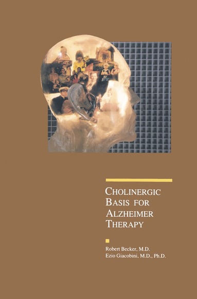 Ezio Giacobini, Robert E. Becker - Cholinergic Basis for Alzheimer Therapy, Häftad