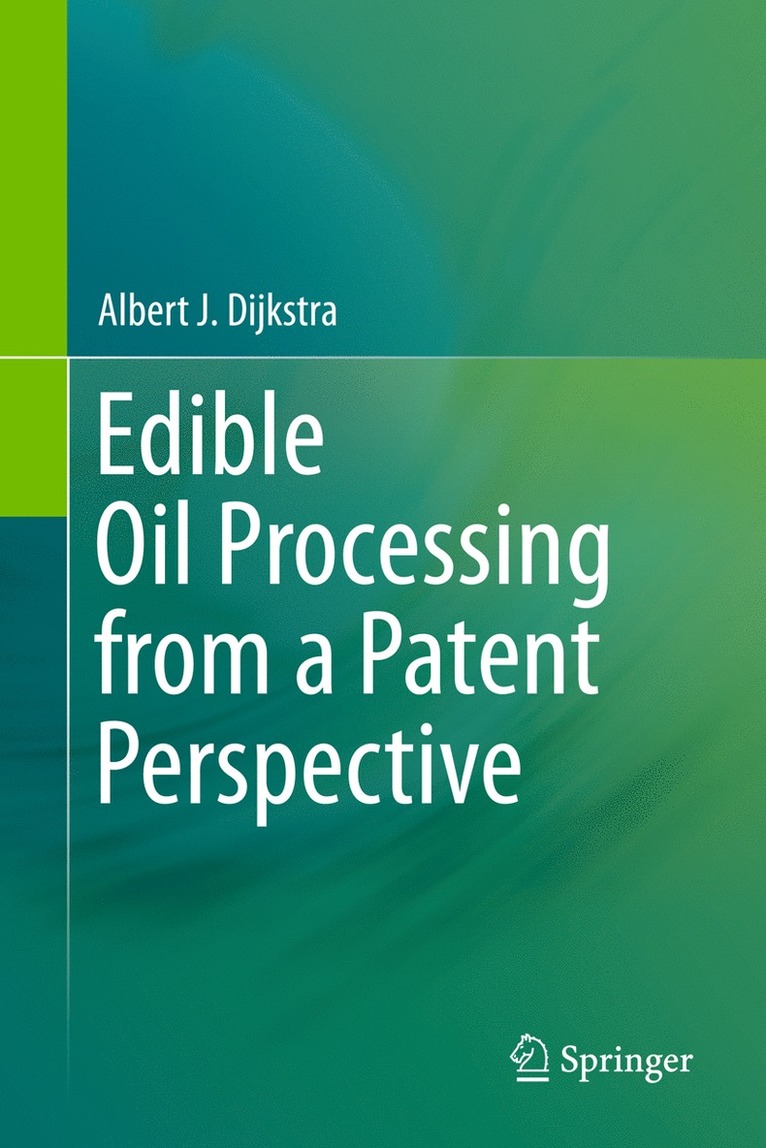 Albert J. Dijkstra - Edible Oil Processing from a Patent Perspective, Häftad