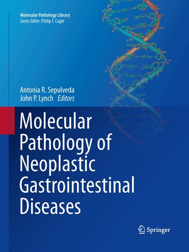 Antonia R. Sepulveda, John P. Lynch - Molecular Pathology of Neoplastic Gastrointestinal Diseases, Häftad