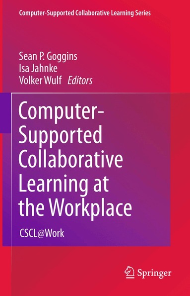 Sean P. Goggins, Isa Jahnke, Volker Wulf - Computer-Supported Collaborative Learning at the Workplace, Häftad