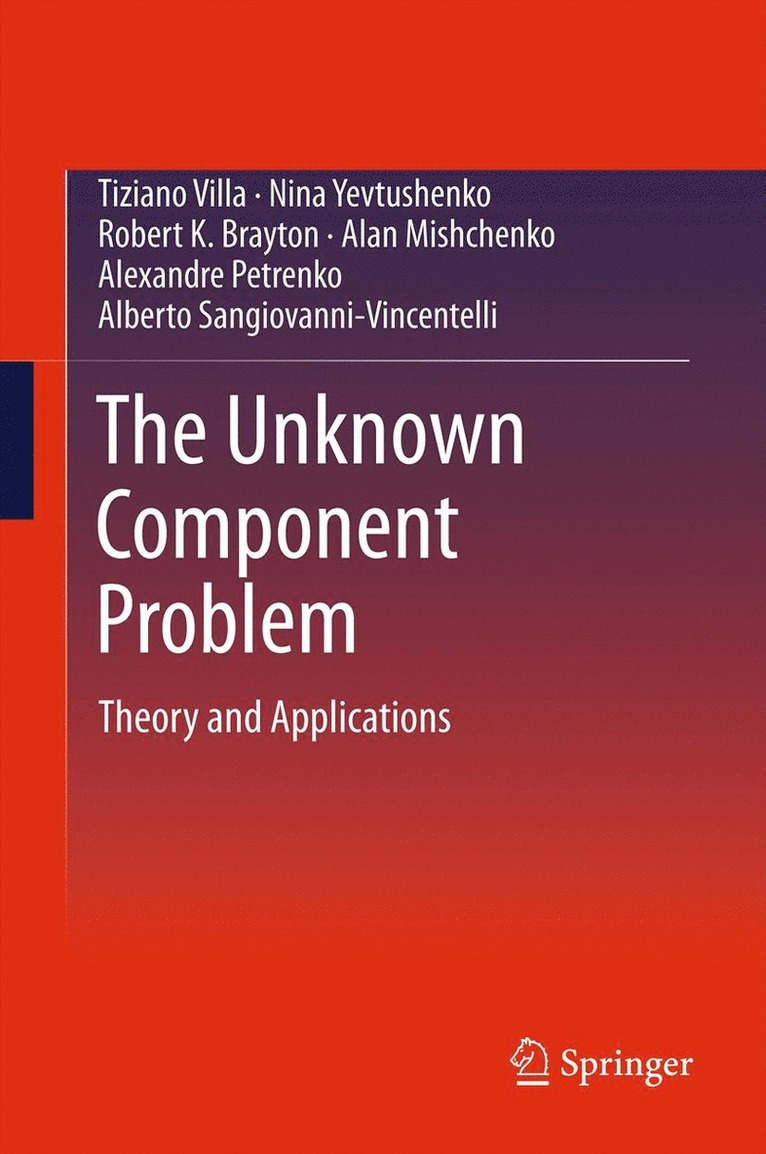 Tiziano Villa, Nina Yevtushenko, Robert K. Brayton, Alan Mishchenko, Alexandre Petrenko, Alberto Sangiovanni-Vincentelli - Unknown Component Problem, Häftad