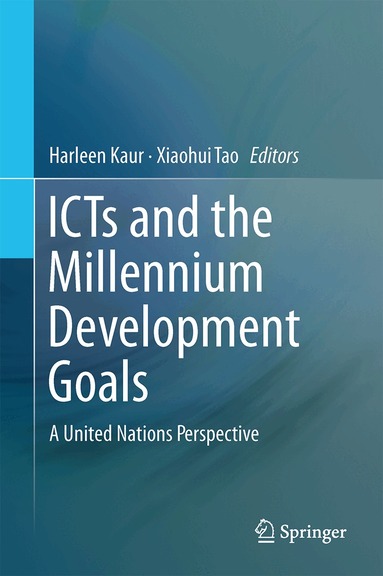 Harleen Kaur, Xiaohui Tao - ICTs and the Millennium Development Goals, Inbunden