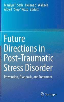 Future Directions in Post-Traumatic Stress Disorder 1