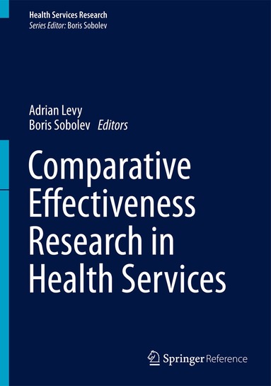 Adrian Levy, Boris Sobolev - Comparative Effectiveness Research in Health Services, Inbunden