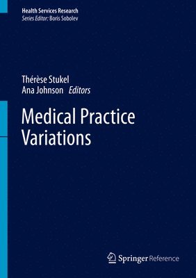 Ana Johnson, Thérèse A. Stukel, Therese A. Stukel, Thérèse a. Stukel - Medical Practice Variations, Inbunden