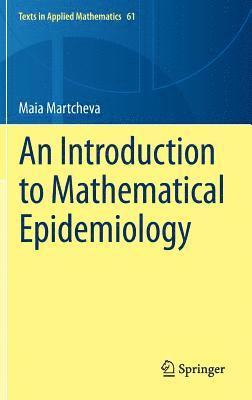 Maia Martcheva - Introduction to Mathematical Epidemiology, Inbunden