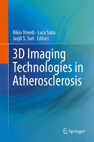 Rikin Trivedi, Luca Saba, Jasjit S. Suri - 3D Imaging Technologies in Atherosclerosis, Inbunden