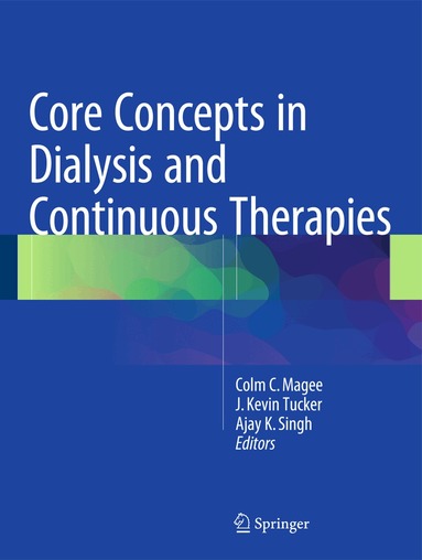 Colm C. Magee, J. Kevin Tucker, Ajay K. Singh - Core Concepts in Dialysis and Continuous Therapies, Inbunden