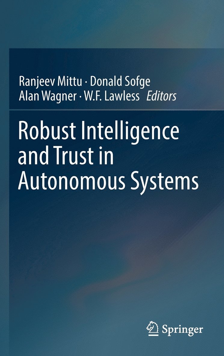 Robust Intelligence and Trust in Autonomous Systems 1
