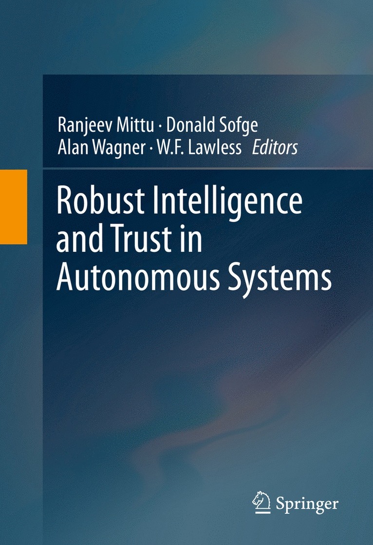 Ranjeev Mittu, Donald Sofge, Alan Wagner, W.F. Lawless, W. F. Lawless - Robust Intelligence and Trust in Autonomous Systems, Inbunden