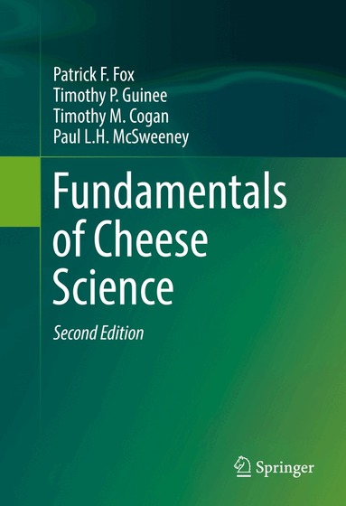 Patrick F. Fox, Timothy P. Guinee, Timothy M. Cogan, Paul L. H. McSweeney - Fundamentals of Cheese Science, Inbunden