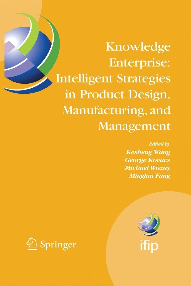Knowledge Enterprise: Intelligent Strategies in Product Design, Manufacturing, and Management 1