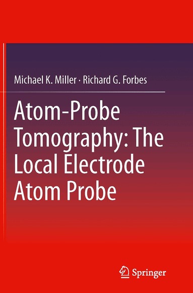Michael K. Miller, Richard G. Forbes - Atom-Probe Tomography, Häftad