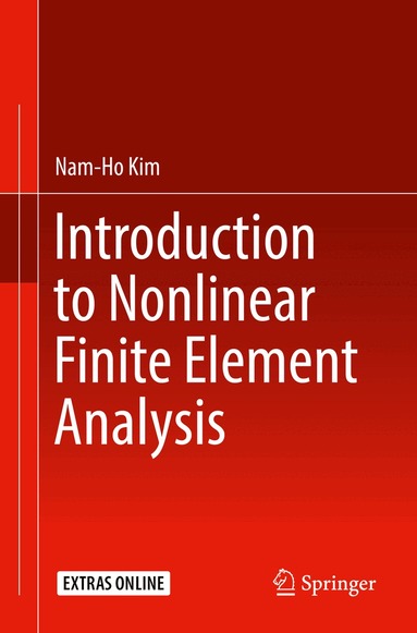 Nam-Ho Kim - Introduction to Nonlinear Finite Element Analysis, Häftad