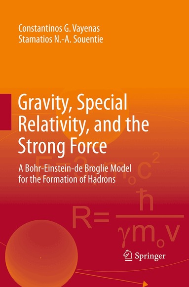 Constantinos G. Vayenas, Stamatios N.-A. Souentie - Gravity, Special Relativity, and the Strong Force, Häftad