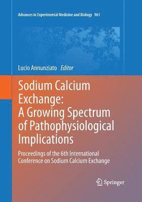Lucio Annunziato - Sodium Calcium Exchange: A Growing Spectrum of Pathophysiological Implications, Häftad