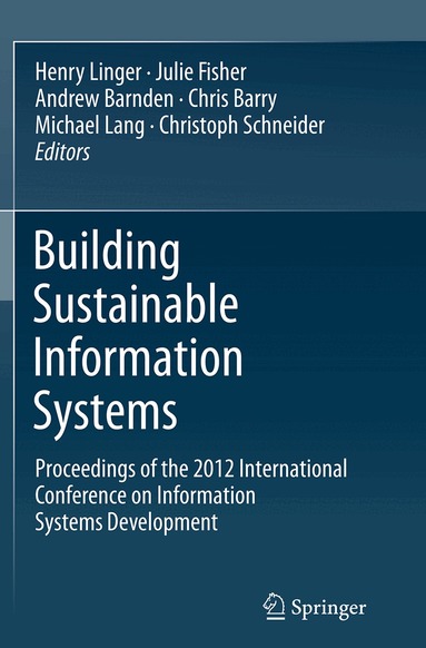 Henry Linger, Julie Fisher, Andrew Barnden, Chris Barry, Michael Lang, Christoph Schneider - Building Sustainable Information Systems, Häftad