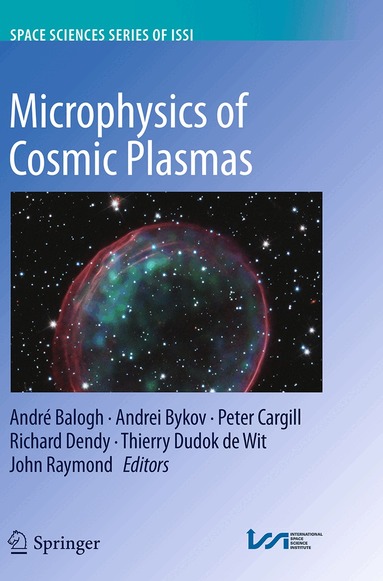 André Balogh, Andrei Bykov, Peter Cargill, Richard Dendy, Thierry Dudok de Wit, John Raymond - Microphysics of Cosmic Plasmas, Häftad