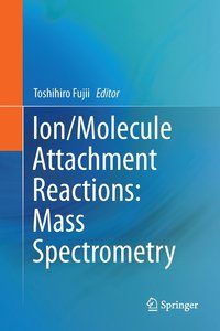 bokomslag Ion/Molecule Attachment Reactions: Mass Spectrometry