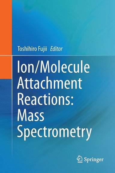 bokomslag Ion/Molecule Attachment Reactions: Mass Spectrometry