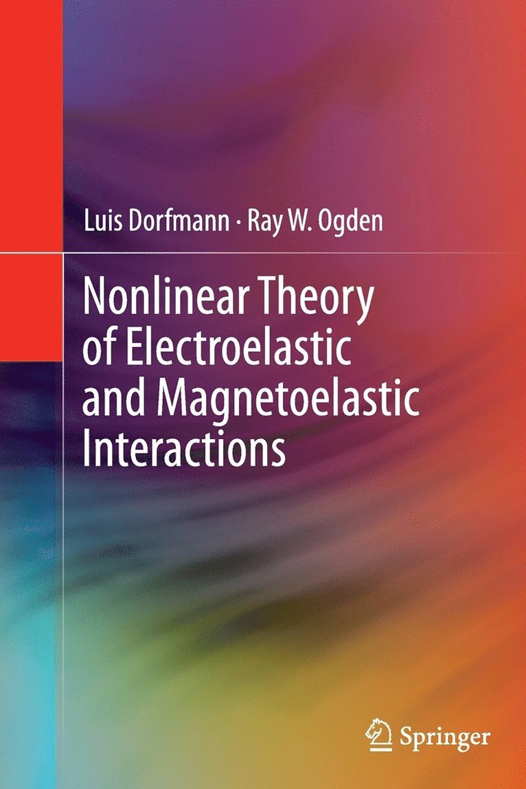 Luis Dorfmann, Ray W. Ogden - Nonlinear Theory of Electroelastic and Magnetoelastic Interactions, Häftad