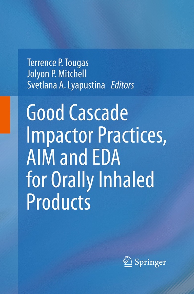 Terrence P. Tougas, Jolyon P. Mitchell, Svetlana A. Lyapustina - Good Cascade Impactor Practices, AIM and EDA for Orally Inhaled Products, Häftad
