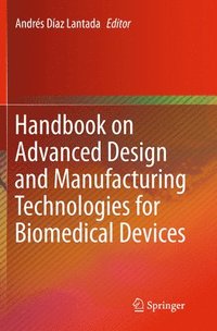 bokomslag Handbook on Advanced Design and Manufacturing Technologies for Biomedical Devices