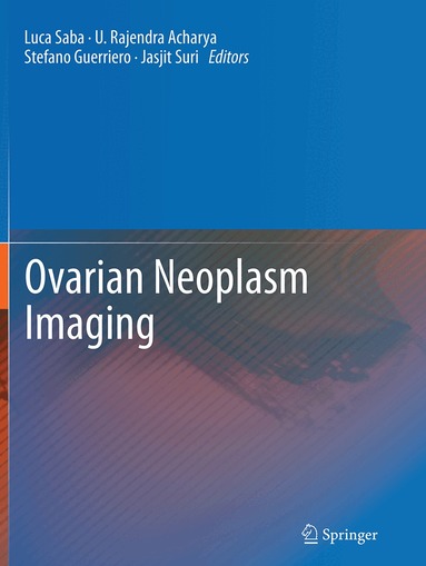 Luca Saba, U. Rajendra Acharya, Stefano Guerriero, Jasjit S. Suri - Ovarian Neoplasm Imaging, Häftad