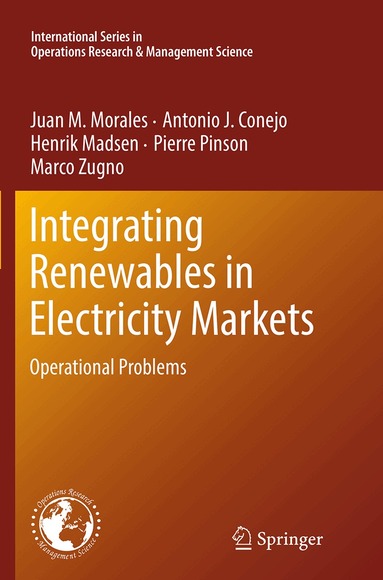 Juan M. Morales, Antonio J. Conejo, Henrik Madsen, Pierre Pinson, Marco Zugno - Integrating Renewables in Electricity Markets, Häftad