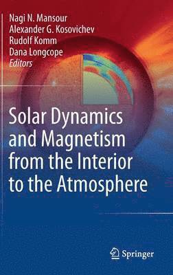 bokomslag Solar Dynamics and Magnetism from the Interior to the Atmosphere