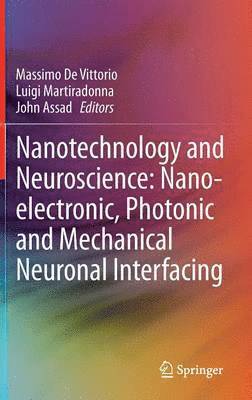 Nanotechnology and Neuroscience: Nano-electronic, Photonic and Mechanical Neuronal Interfacing 1