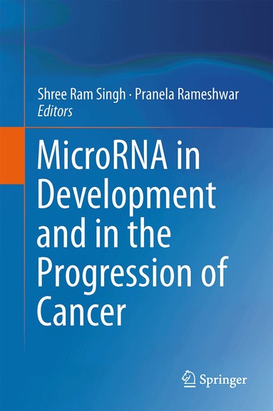 Shree Ram Singh, Pranela Rameshwar - MicroRNA in Development and in the Progression of Cancer, Inbunden