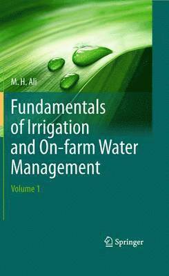 Hossain Ali - Fundamentals of Irrigation and On-farm Water Management: Volume 1, Häftad