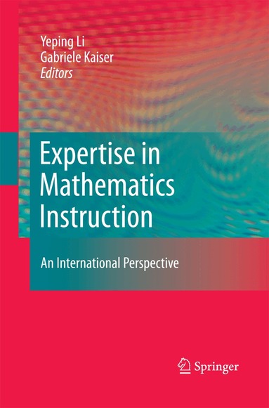 Yeping Li, Gabriele Kaiser - Expertise in Mathematics Instruction, Häftad