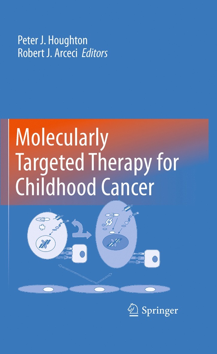 Peter J. Houghton, Robert J. Arceci - Molecularly Targeted Therapy for Childhood Cancer, Häftad